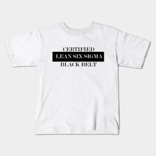 Black Belt Lean Six Sigma Certified Kids T-Shirt